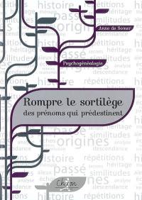 Psychogénéalogie : rompre le sortilège des prénoms qui prédestinent