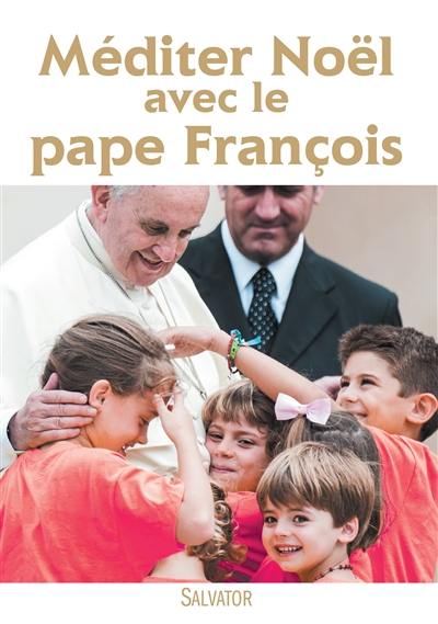 Méditer Noël avec le pape François