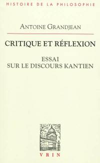 Critique et réflexion : essai sur le discours kantien