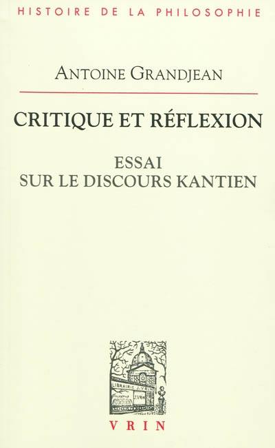 Critique et réflexion : essai sur le discours kantien