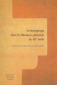 Le témoignage dans la littérature polonaise du XXe siècle