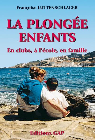 La plongée, enfants : en club, à l'école, en famille