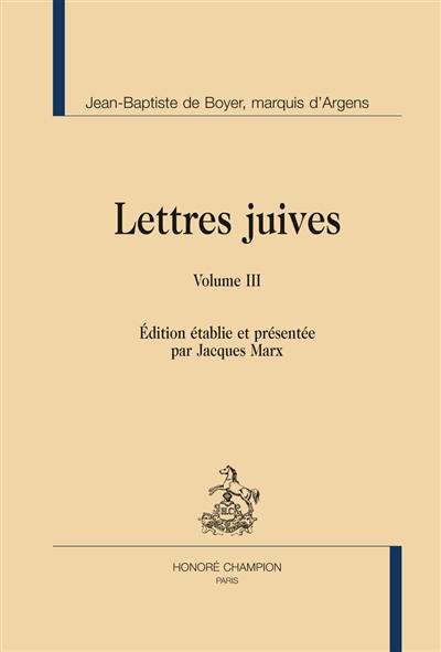 Lettres juives ou Correspondance philosophique, historique et critique, entre un Juif voyageur en différents Etats de l'Europe et ses correspondants en divers endroits