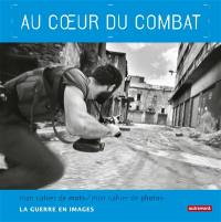 Au coeur du combat : la guerre en images