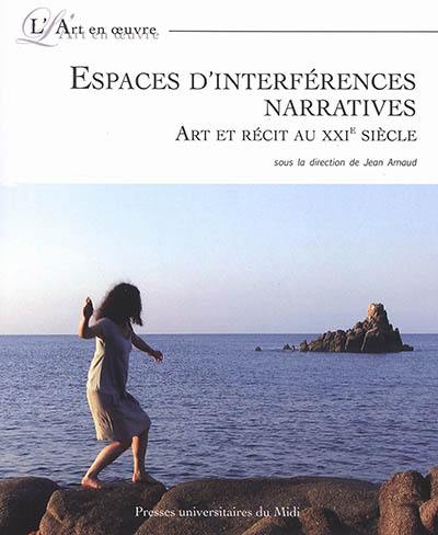 Espaces d'interférences narratives : art et récit au XXIe siècle