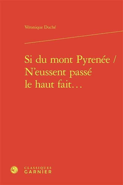 Si du mont Pyrenée, n'eussent passé le haut fait... : les romans sentimentaux traduits de l'espagnol en France au XVIe siècle