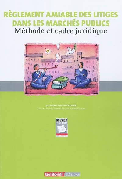 Règlement amiable des litiges dans les marchés publics : méthode et cadre juridique