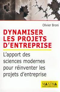 Dynamiser les projets d'entreprise : l'apport des sciences modernes pour réinventer les projets d'entreprise