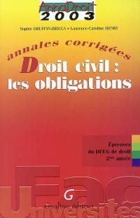 Droit civil : les obligations : annales corrigées, épreuves du DEUG de droit 2e année