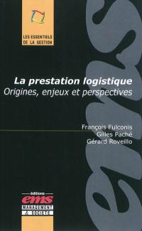 La prestation logistique : origines, enjeux et perspectives