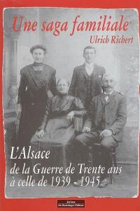 Une saga familiale : l'Alsace de la guerre de Trente ans à celle de 1939-1945