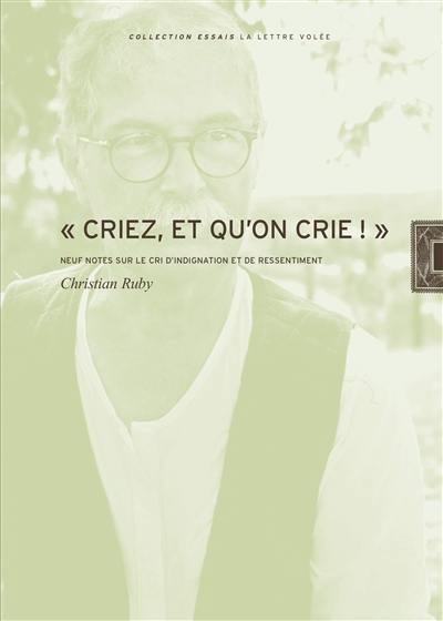 Criez, et qu'on crie ! : neuf notes sur le cri d'indignation et de dissentiment