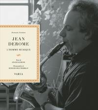 Jean Derome : l'homme musique