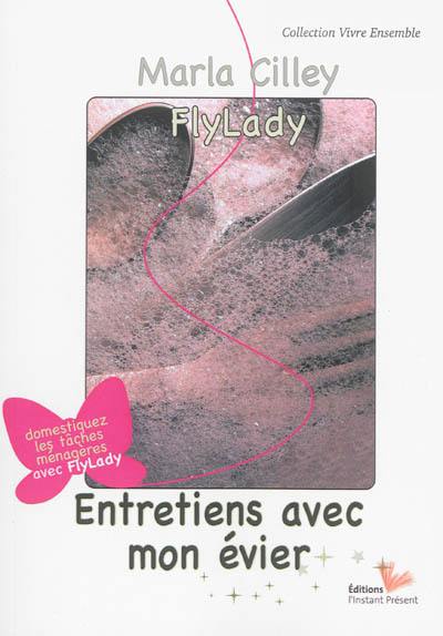 Entretiens avec mon évier : domestiquez les tâches ménagères avec FlyLady