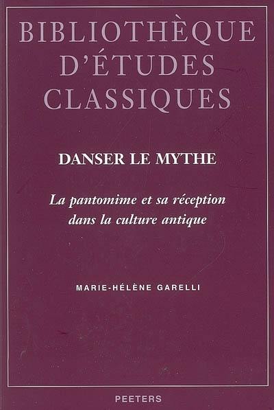 Danser le mythe : la pantomime et sa réception dans la culture antique