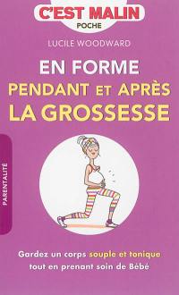 En forme pendant et après la grossesse : gardez un corps souple et tonique tout en prenant soin de bébé