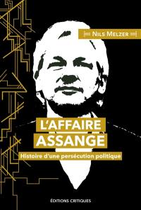 L'affaire Assange : histoire d'une persécution politique