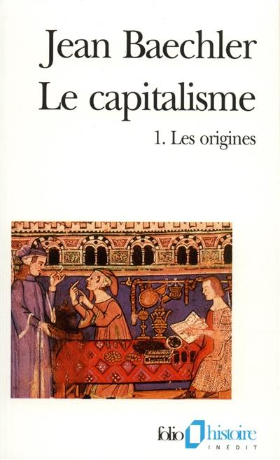 Le capitalisme. Vol. 1. Les origines