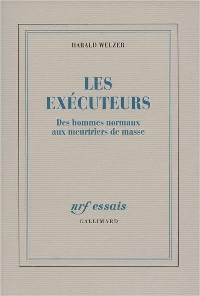 Les exécuteurs : des hommes normaux aux meurtriers de masse