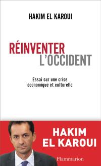 Réinventer l'Occident : essai sur une crise économique et culturelle