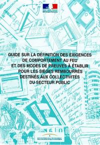 Guide sur la définition des exigences de comportement au feu et des modes de preuves à établir pour les sièges rembourrés destinés aux collectivités du secteur public