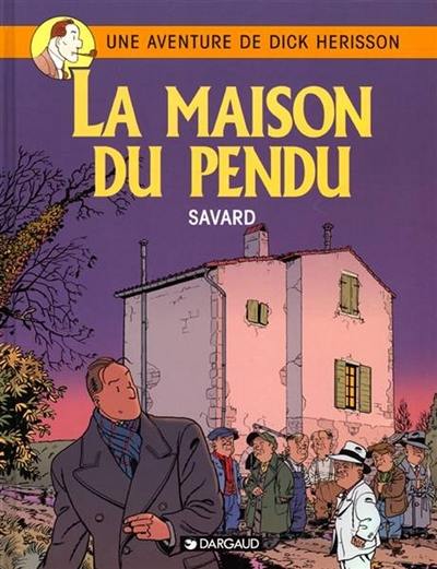 Une aventure de Dick Hérisson. Vol. 8. La maison du pendu