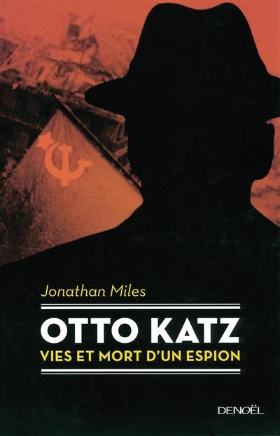 Otto Katz : vies et mort d'un espion : 1895-1952