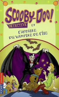 Scooby-Doo détective. Scooby-Doo et l'affaire du vampire de l'île