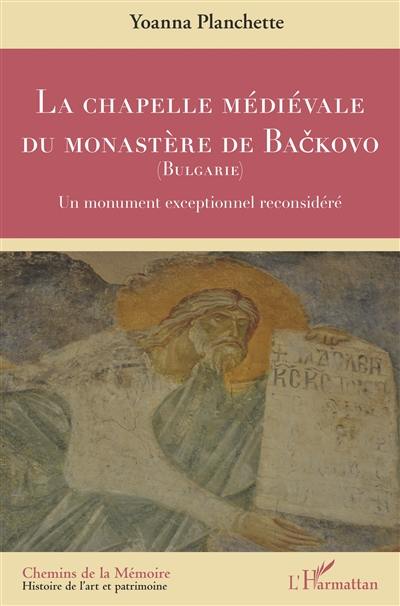 La chapelle médiévale du monastère de Backovo (Bulgarie) : un monument exceptionnel reconsidéré