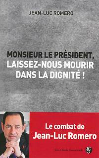 Monsieur le Président, laissez-nous mourir dans la dignité !