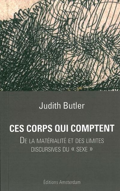 Ces corps qui comptent : de la matérialité et des limites discursives du sexe