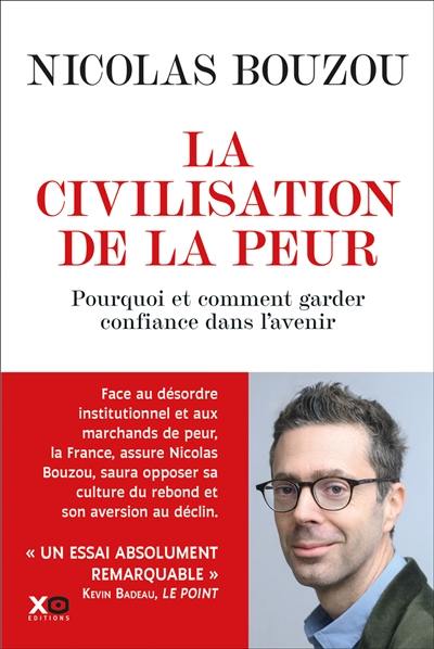 La civilisation de la peur : pourquoi et comment avoir encore confiance dans l'avenir