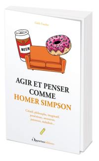 Agir et penser comme Homer Simpson : créatif, philosophe, imaginatif, persévérant, amoureux, paresseux, maladroit...