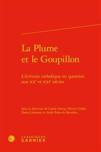 La plume et le goupillon : l’écrivain catholique en question aux XXe et XXIe siècles