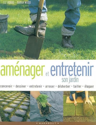 Aménager et entretenir son jardin