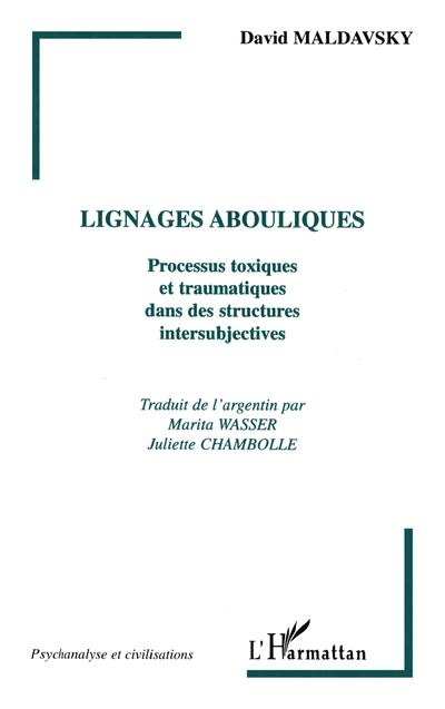 Lignages abouliques : processus toxiques et traumatiques dans des structures intersubjectives