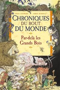 Chroniques du bout du monde. Le cycle de Spic. Vol. 1. Par-delà les Grands-Bois