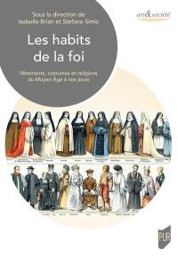 Les habits de la foi : vêtements, costumes et religions du Moyen Age à nos jours