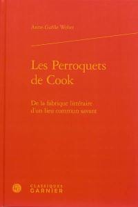 Les perroquets de Cook : de la fabrique littéraire d'un lieu commun savant