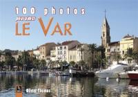 100 photos pour aimer le Var