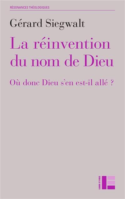 La réinvention du nom de Dieu : où donc Dieu s'en est-il allé ?