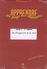 Apprendre au pays des chansons, moyenne section, cycle 1, 2e année : de l'imaginaire et du rêve