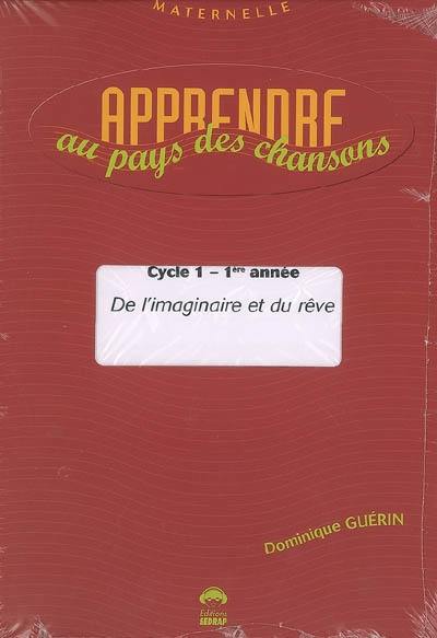 Apprendre au pays des chansons, moyenne section, cycle 1, 2e année : de l'imaginaire et du rêve