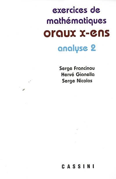 Exercices de mathématiques des oraux de l'Ecole polytechnique et des écoles normales supérieures. Analyse 2