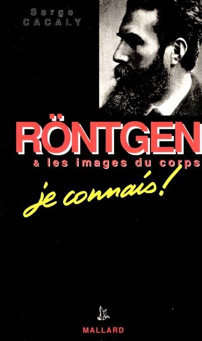 Röntgen et les images du corps, je connais !