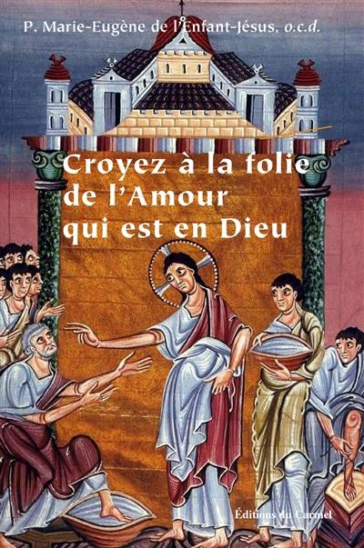 Croyez à la folie de l'amour qui est en Dieu