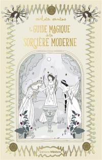 Le guide magique de la sorcière moderne