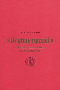 De grace especial : crime, Etat et société en France à la fin du Moyen Age