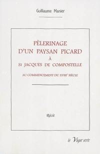 Pèlerinage d'un paysan picard à Saint-Jacques-de-Compostelle au commencement du XVIIIe siècle