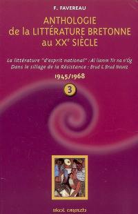 Anthologie de la littérature de langue bretonne au XXe siècle. Vol. 3. 1945-1968 : la littérature d'esprit national : Al liamm Tir na n'Og, dans le sillage de la Résistance, Brud et Brud Nevez